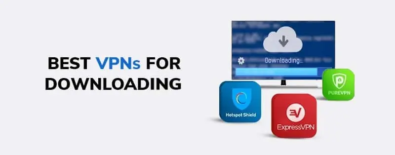 best vpns for downloading
